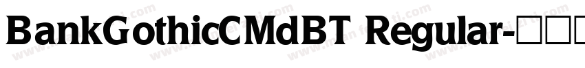 BankGothicCMdBT Regular字体转换